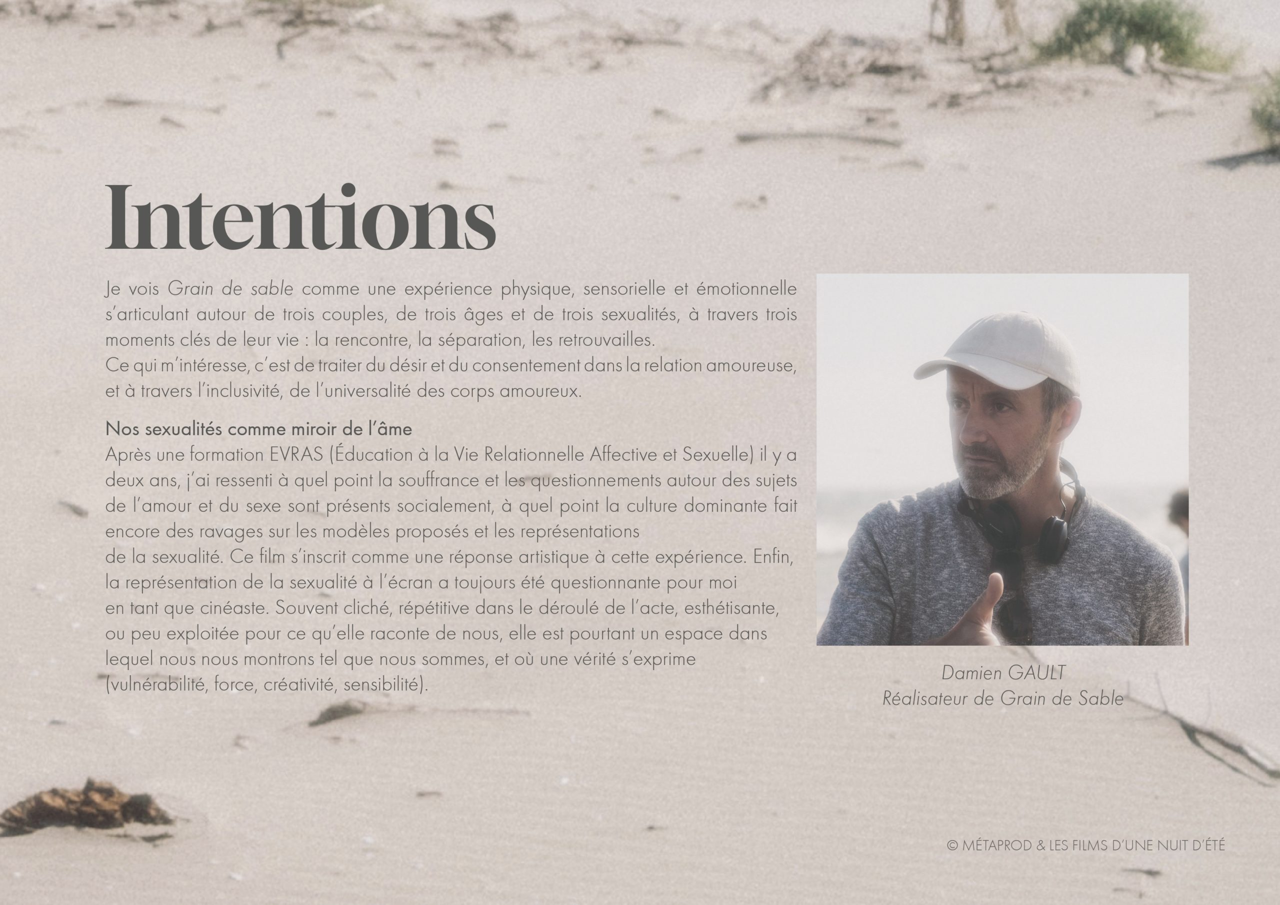 Intentions • Questionner le désir, le consentement et la complexité des relations amoureuses avec une approche inclusive, intime et sensorielle. • Déconstruire les normes sexuelles et amoureuses. • Expérience physique, sensorielle et émotionnelle autour de trois couples → rencontre, séparation, retrouvailles. • Thèmes : désir, consentement, universalité des corps amoureux.